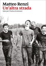 Libro Un'altra strada. Idee per l'Italia di domani Matteo Renzi