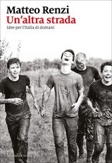 Libro Un'altra strada. Idee per l'Italia di domani Matteo Renzi