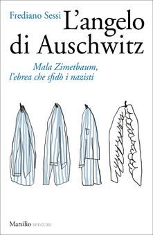 L angelo di Auschwitz. Mala Zimetbaum, lebrea che sfidò i nazisti.pdf