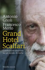 Libro Grand hotel Scalfari. Confessioni libertine su un secolo di carta Antonio Gnoli Francesco Merlo