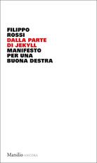 Libro Dalla parte di Jekyll. Manifesto per una buona destra Filippo Rossi