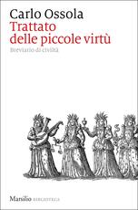 Libro Trattato delle piccole virtù. Breviario di civiltà Carlo Ossola