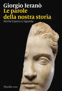 Libro Parole della nostra storia. Perché il greco ci riguarda Giorgio Ieranò