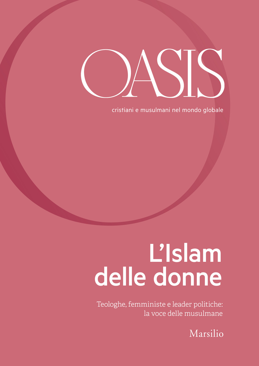 Image of Oasis. Cristiani e musulmani nel mondo globale. Vol. 30: Islam delle donne. Teologhe, femministe e leader politiche: la voce delle musulmane, L'.