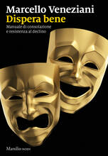 Libro Dispera bene. Manuale di consolazione e resistenza al declino Marcello Veneziani