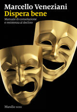 Libro Dispera bene. Manuale di consolazione e resistenza al declino Marcello Veneziani