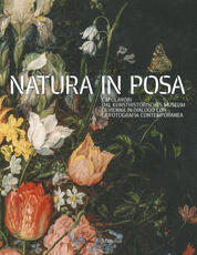 Libro Natura in posa. Capolavori dal Kunsthistorisches Museum di Vienna in dialogo con la fotografia contemporanea. Catalogo della mostra (Treviso, 30 novembre 2019-31 maggio 2020). Ediz. a colori