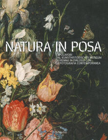 Natura in posa. Capolavori dal Kunsthistorisches Museum di Vienna in dialogo con la fotografia contemporanea. Catalogo della mostra (Treviso, 30 novembre 2019-31 maggio 2020). Ediz. a colori.pdf
