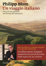 Libro Un viaggio italiano. Storia di una passione nell'Europa del Settecento Philipp Blom