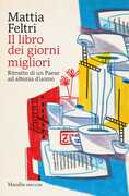 Libro Il libro dei giorni migliori. Ritratto di un Paese ad altezza d'uomo Mattia Feltri