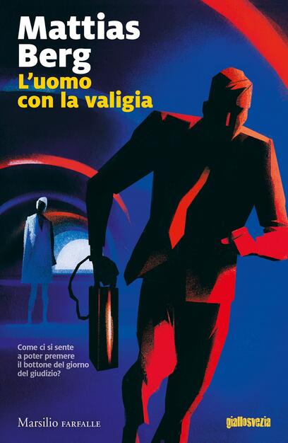 L' uomo con la valigia - Mattias Berg - Libro - Marsilio - Farfalle | IBS