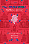 Libro Io e Clarissa Dalloway. Nuova educazione sentimentale per ragazzi Francesco Pacifico