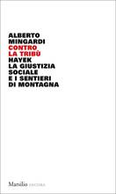 Libro Contro la tribù. Hayek, la giustizia sociale e i sentieri di montagna Alberto Mingardi