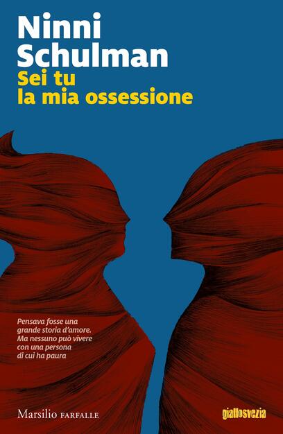 Sei tu la mia ossessione - Ninni Schulman - Libro - Marsilio - Farfalle | IBS