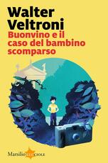 Libro Buonvino e il caso del bambino scomparso Walter Veltroni