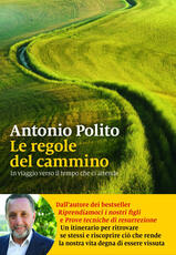 Libro Le regole del cammino. In viaggio verso il tempo che ci attende Antonio Polito