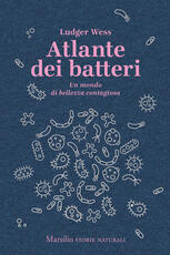 Libro Atlante dei batteri. Un mondo di bellezza contagiosa Ludger Wess
