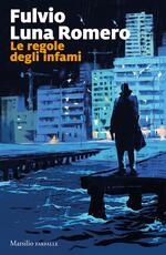 Libro Le regole degli infami Fulvio Luna Romero
