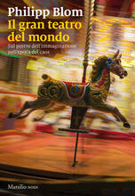 Libro Il teatro del mondo. Sul potere dell'immaginazione nell'epoca del caos Philipp Blom