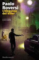 Libro L' eleganza del killer. La nuova indagine di Enrico Radeschi Paolo Roversi