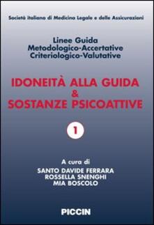 Idoneità alla guida e sostanze psicoattive. Linee guida metodologiche-accertative criteriologico-valutative. Ediz. italiana e inglese. Con CD-ROM.pdf