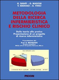 Metodologia della ricerca infermieristica e rischio clinico. Dalla teoria alla pratica. Presentazione di un progetto di ricerca infermieristica