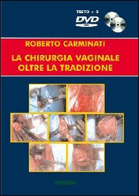 La chirurgia vaginale oltre la tradizione. Con DVD