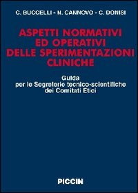 Aspetti normativi ed operativi delle sperimentazioni cliniche. Guida per le segreterie tecnico-scientifiche dei comitati etici