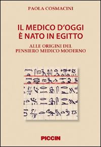 Il medico d'oggi è nato in Egitto. Alle origini del pensiero medico moderno