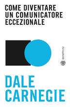 Libro Come diventare un comunicatore eccezionale Dale Carnegie