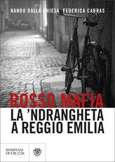Libro Rosso mafia. La 'ndrangheta a Reggio Emilia Nando Dalla Chiesa Federica Cabras