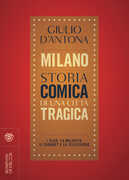 Libro Milano. Storia comica di una città tragica. I club, la malavita, il cabaret e la televisione Giulio D'Antona