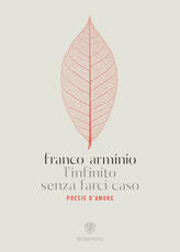 Libro L' infinito senza farci caso. Poesie d'amore Franco Arminio