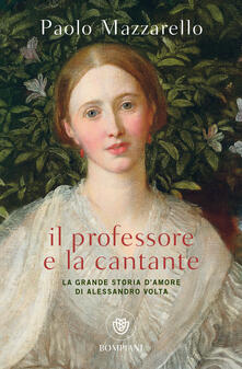 Il professore e la cantante. La grande storia damore di Alessandro Volta.pdf