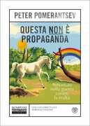 Libro Questa non è propaganda. Avventure nella guerra contro la realtà Peter Pomerantsev