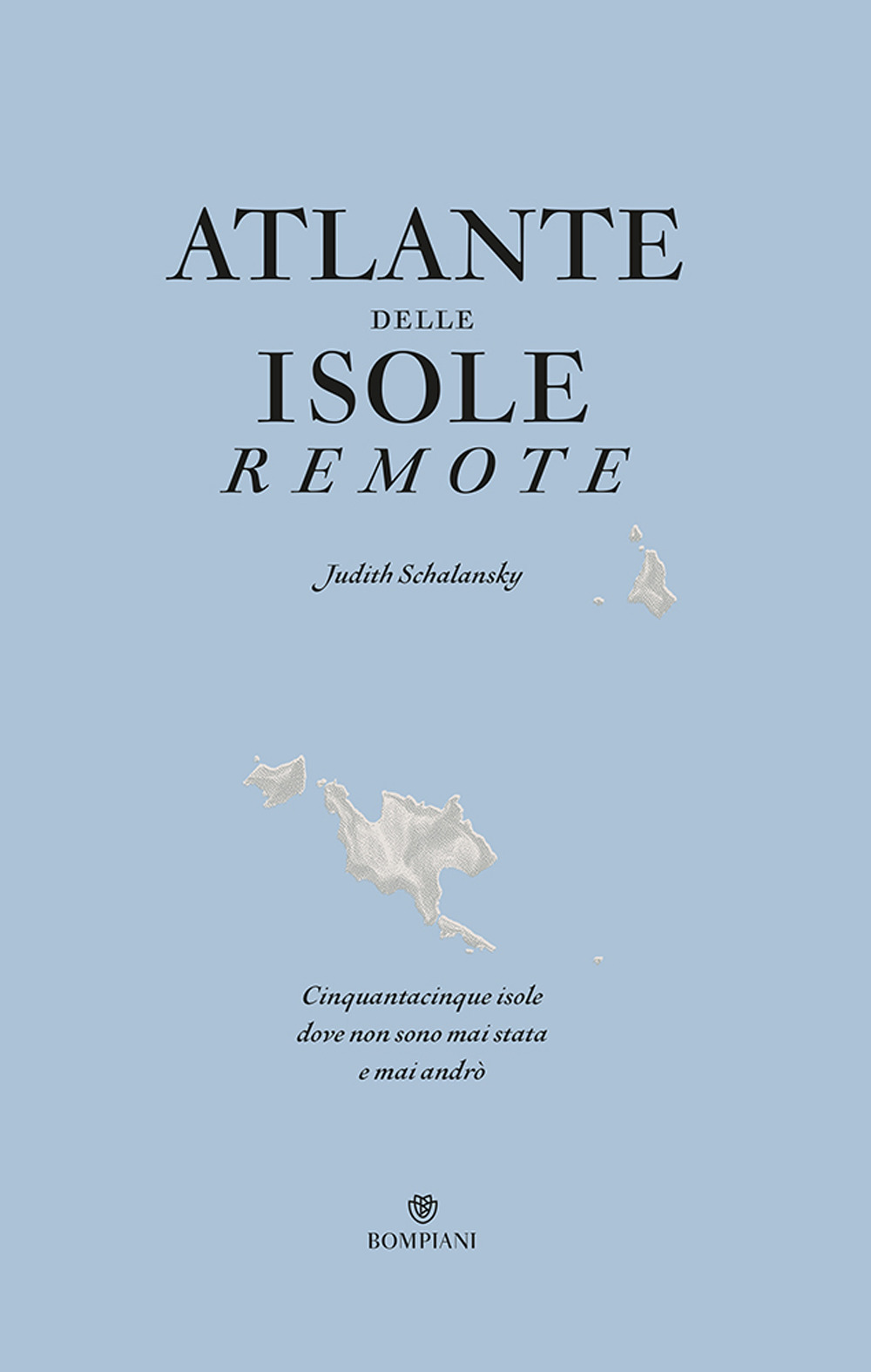 Image of Atlante delle isole remote. Cinquanta isole dove non sono mai stata e mai andrò