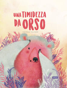 Una timidezza da orso. Ediz. a colori.pdf