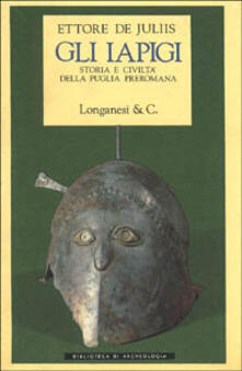 Gli Iapigi. Storia e civiltà della Puglia preromana.pdf
