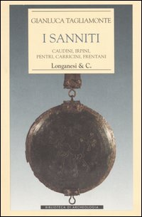 I Sanniti. Caudini, Irpini, Pentri, Carricini, Frentani