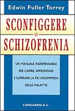 Libro Sconfiggere la schizofrenia Edwin Fuller Torrey