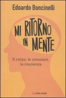 Mi ritorno in mente. Il corpo, le emozioni, la coscienza.pdf