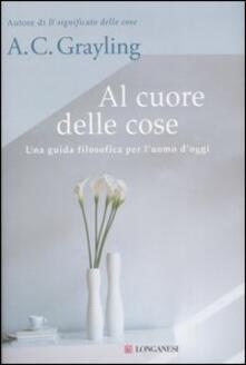 Al cuore delle cose. Una guida filosofica per luomo doggi.pdf