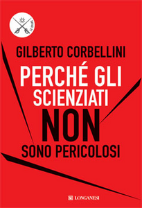 Perché gli scienziati non sono pericolosi. Scienza, etica e politica