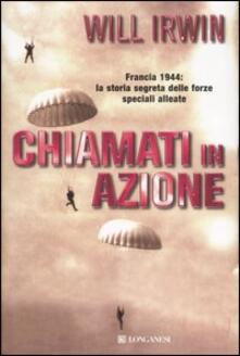 Chiamati in azione. Francia 1944: la storia segreta delle forze speciali alleate.pdf