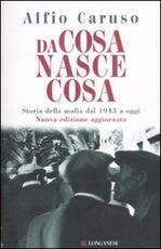 Libro Da cosa nasce cosa. Storia della mafia dal 1943 a oggi Alfio Caruso