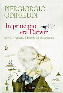 In principio era Darwin. La vita, il pensiero, il dibattito sullevoluzionismo.pdf