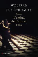 Libro L' ombra dell'ultima rosa Wolfram Fleischhauer