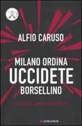 Libro Milano ordina uccidete Borsellino Alfio Caruso