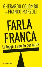 Libro Farla franca. La legge è uguale per tutti? Gherardo Colombo Franco Marzoli