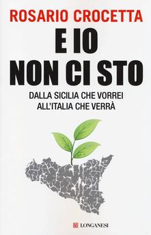 E io non ci sto. Dalla Sicilia che vorrei allItalia che verrà.pdf